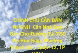 CHÍNH CHỦ CẦN BÁN NHANH  Căn Nhà Đẹp Gần Chợ Đường Tại Quận 12, TP HCM